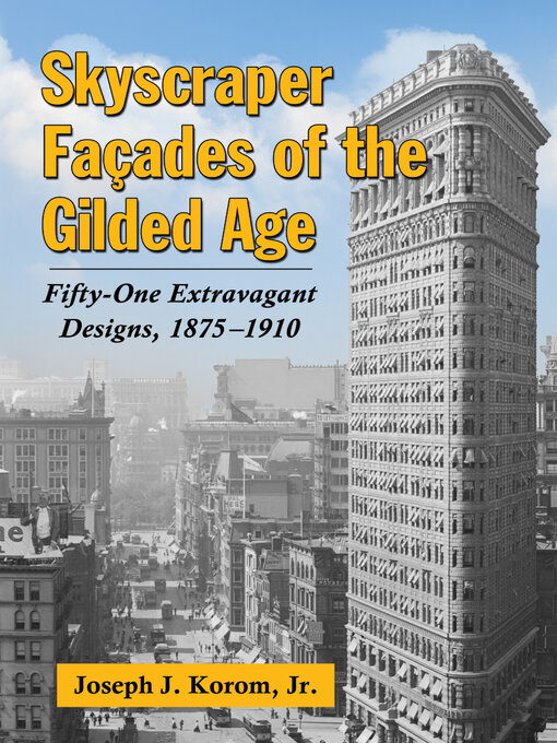 Title details for Skyscraper Facades of the Gilded Age by Joseph J. Korom, Jr. - Available